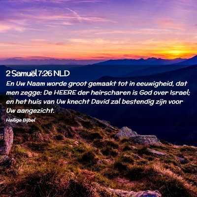 Picture 02 - 2 Samuël 7:26 NLD - En Uw Naam worde groot gemaakt tot in eeuwigheid, - Bible Verse Picture
