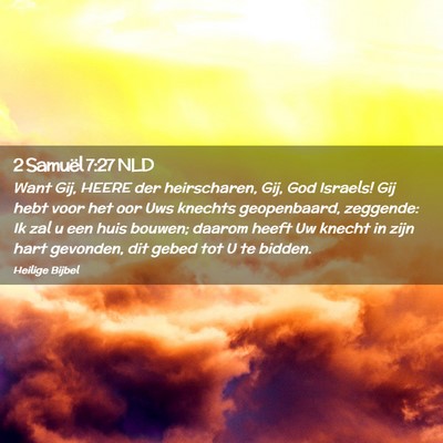 Picture 02 - 2 Samuël 7:27 NLD - Want Gij, HEERE der heirscharen, Gij, God - Bible Verse Picture
