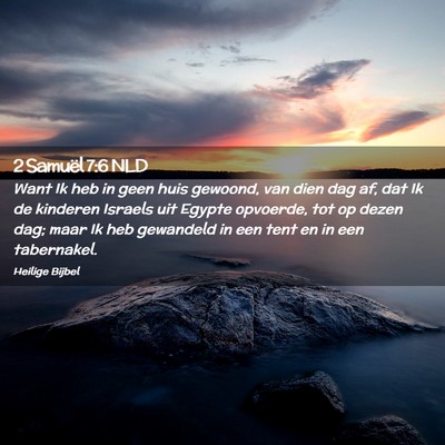 Picture 02 - 2 Samuël 7:6 NLD - Want Ik heb in geen huis gewoond, van dien dag - Bible Verse Picture