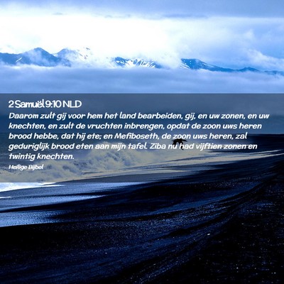 Picture 02 - 2 Samuël 9:10 NLD - Daarom zult gij voor hem het land bearbeiden, - Bible Verse Picture