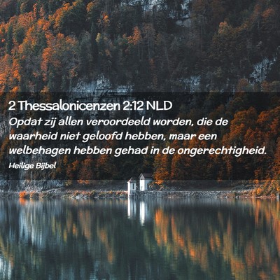 Picture 02 - 2 Thessalonicenzen 2:12 NLD - Opdat zij allen veroordeeld worden, die de - Bible Verse Picture