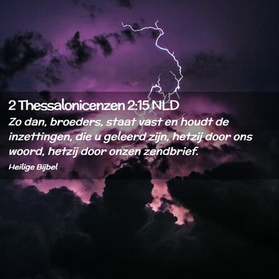 Picture 02 - 2 Thessalonicenzen 2:15 NLD - Zo dan, broeders, staat vast en houdt de - Bible Verse Picture