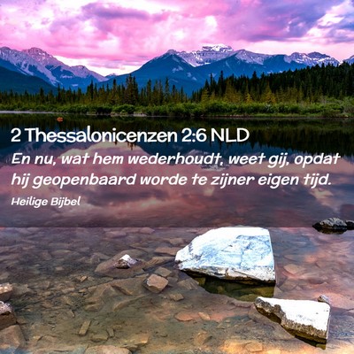 Picture 02 - 2 Thessalonicenzen 2:6 NLD - En nu, wat hem wederhoudt, weet gij, opdat hij - Bible Verse Picture