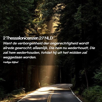 Picture 02 - 2 Thessalonicenzen 2:7 NLD - Want de verborgenheid der ongerechtigheid wordt - Bible Verse Picture