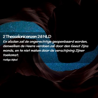 Picture 02 - 2 Thessalonicenzen 2:8 NLD - En alsdan zal de ongerechtige geopenbaard worden, - Bible Verse Picture
