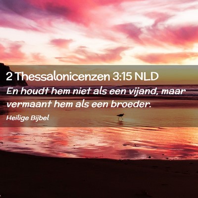 Picture 02 - 2 Thessalonicenzen 3:15 NLD - En houdt hem niet als een vijand, maar vermaant - Bible Verse Picture