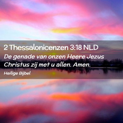 Picture 02 - 2 Thessalonicenzen 3:18 NLD - De genade van onzen Heere Jezus Christus zij met - Bible Verse Picture