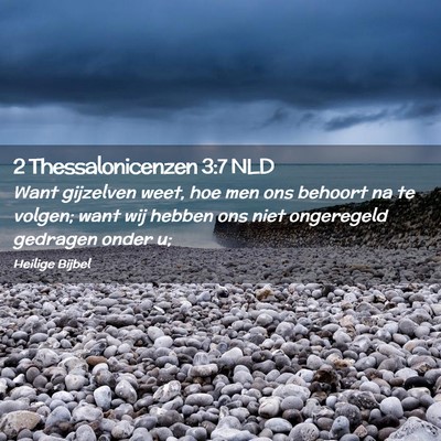 Picture 02 - 2 Thessalonicenzen 3:7 NLD - Want gijzelven weet, hoe men ons behoort na te - Bible Verse Picture