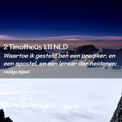 Picture 02 - 2 Timotheüs 1:11 NLD - Waartoe ik gesteld ben een prediker, en een - Bible Verse Picture