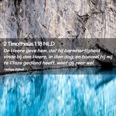 Picture 02 - 2 Timotheüs 1:18 NLD - De Heere geve hem, dat hij barmhartigheid vinde - Bible Verse Picture
