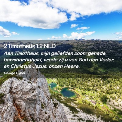 Picture 02 - 2 Timotheüs 1:2 NLD - Aan Timotheus, mijn geliefden zoon: genade, - Bible Verse Picture