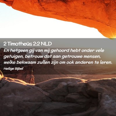 Picture 02 - 2 Timotheüs 2:2 NLD - En hetgeen gij van mij gehoord hebt onder vele - Bible Verse Picture