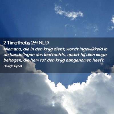 Picture 02 - 2 Timotheüs 2:4 NLD - Niemand, die in den krijg dient, wordt - Bible Verse Picture