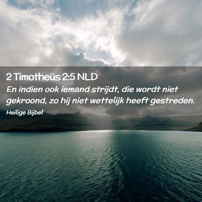 Picture 02 - 2 Timotheüs 2:5 NLD - En indien ook iemand strijdt, die wordt niet - Bible Verse Picture