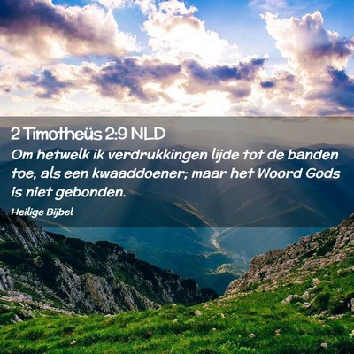 Picture 02 - 2 Timotheüs 2:9 NLD - Om hetwelk ik verdrukkingen lijde tot de banden - Bible Verse Picture