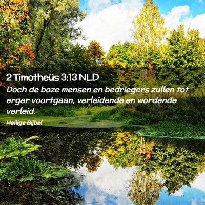 Picture 02 - 2 Timotheüs 3:13 NLD - Doch de boze mensen en bedriegers zullen tot - Bible Verse Picture