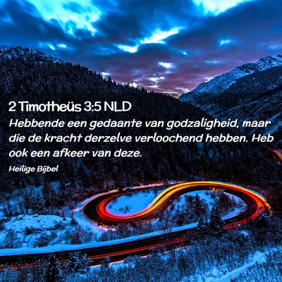 Picture 02 - 2 Timotheüs 3:5 NLD - Hebbende een gedaante van godzaligheid, maar die - Bible Verse Picture