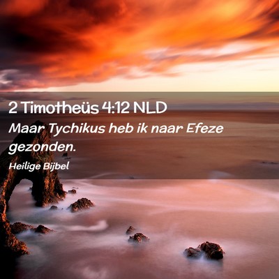 Picture 02 - 2 Timotheüs 4:12 NLD - Maar Tychikus heb ik naar Efeze - Bible Verse Picture