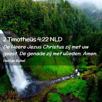 Picture 02 - 2 Timotheüs 4:22 NLD - De Heere Jezus Christus zij met uw geest. De - Bible Verse Picture
