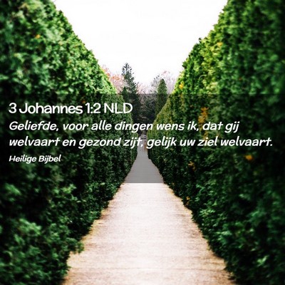 Picture 02 - 3 Johannes 1:2 NLD - Geliefde, voor alle dingen wens ik, dat gij - Bible Verse Picture