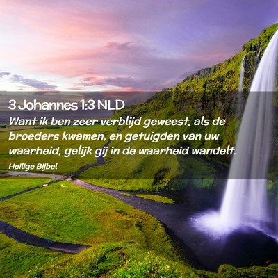 Picture 02 - 3 Johannes 1:3 NLD - Want ik ben zeer verblijd geweest, als de - Bible Verse Picture
