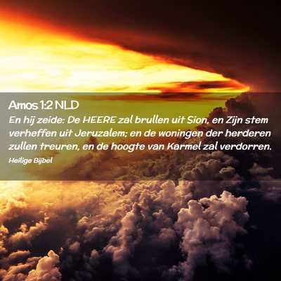 Picture 02 - Amos 1:2 NLD - En hij zeide: De HEERE zal brullen uit Sion, en - Bible Verse Picture