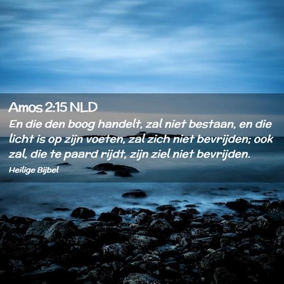 Picture 02 - Amos 2:15 NLD - En die den boog handelt, zal niet bestaan, en die - Bible Verse Picture