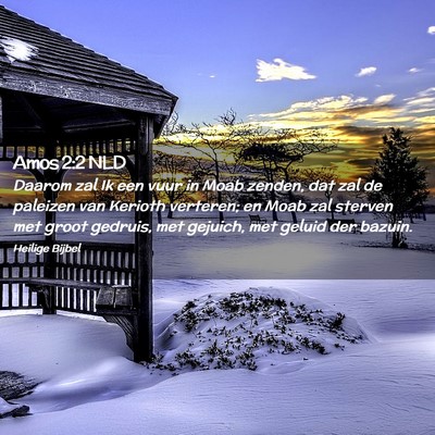 Picture 02 - Amos 2:2 NLD - Daarom zal Ik een vuur in Moab zenden, dat zal de - Bible Verse Picture