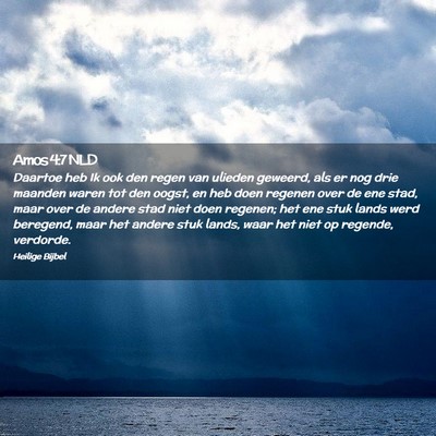 Picture 02 - Amos 4:7 NLD - Daartoe heb Ik ook den regen van ulieden geweerd, - Bible Verse Picture