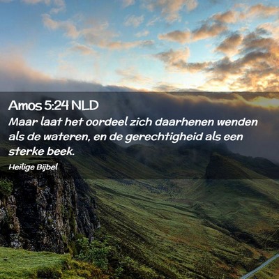 Picture 02 - Amos 5:24 NLD - Maar laat het oordeel zich daarhenen wenden als - Bible Verse Picture