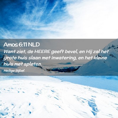 Picture 02 - Amos 6:11 NLD - Want ziet, de HEERE geeft bevel, en Hij zal het - Bible Verse Picture