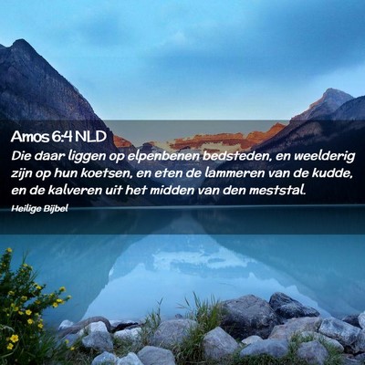 Picture 02 - Amos 6:4 NLD - Die daar liggen op elpenbenen bedsteden, en - Bible Verse Picture