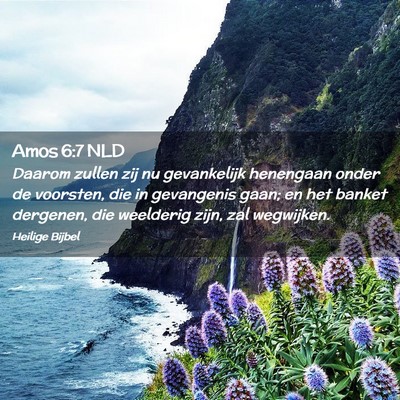 Picture 02 - Amos 6:7 NLD - Daarom zullen zij nu gevankelijk henengaan onder - Bible Verse Picture