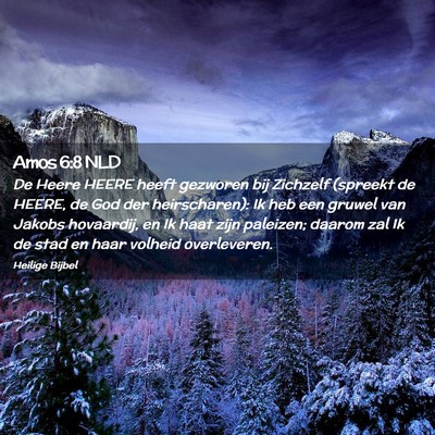 Picture 02 - Amos 6:8 NLD - De Heere HEERE heeft gezworen bij Zichzelf - Bible Verse Picture