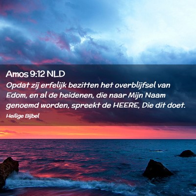 Picture 02 - Amos 9:12 NLD - Opdat zij erfelijk bezitten het overblijfsel van - Bible Verse Picture