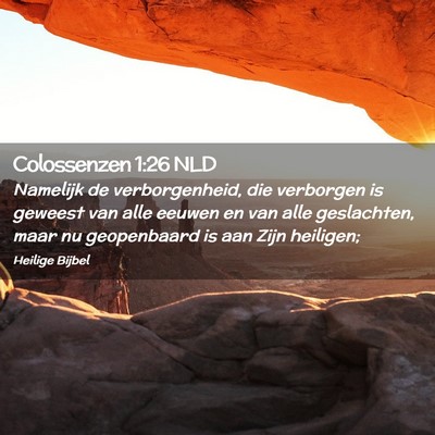Picture 02 - Colossenzen 1:26 NLD - Namelijk de verborgenheid, die verborgen is - Bible Verse Picture