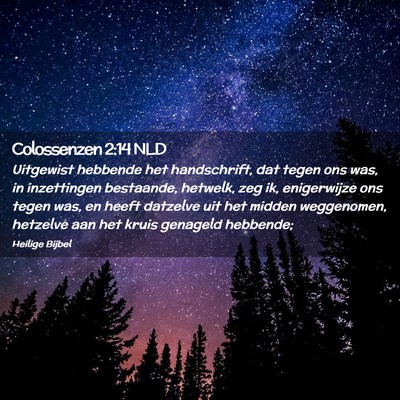 Picture 02 - Colossenzen 2:14 NLD - Uitgewist hebbende het handschrift, dat tegen ons - Bible Verse Picture