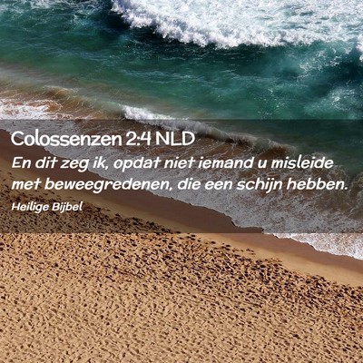 Picture 02 - Colossenzen 2:4 NLD - En dit zeg ik, opdat niet iemand u misleide met - Bible Verse Picture