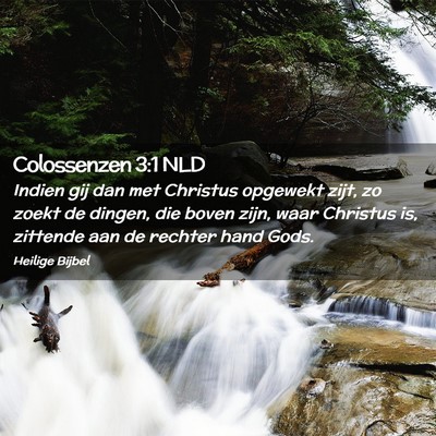 Picture 02 - Colossenzen 3:1 NLD - Indien gij dan met Christus opgewekt zijt, zo - Bible Verse Picture