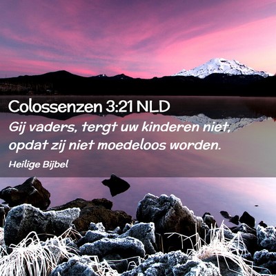 Picture 02 - Colossenzen 3:21 NLD - Gij vaders, tergt uw kinderen niet, opdat zij - Bible Verse Picture