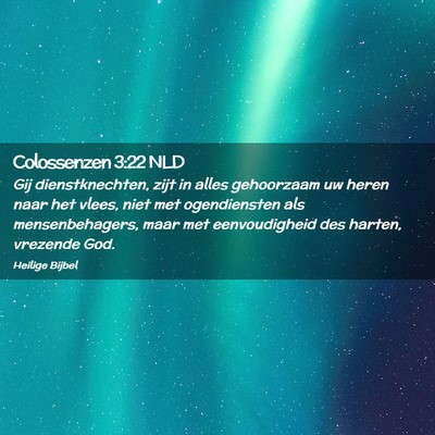 Picture 02 - Colossenzen 3:22 NLD - Gij dienstknechten, zijt in alles gehoorzaam uw - Bible Verse Picture