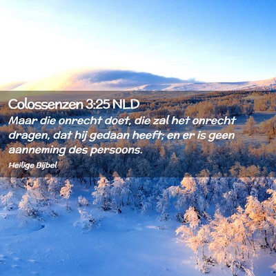 Picture 02 - Colossenzen 3:25 NLD - Maar die onrecht doet, die zal het onrecht - Bible Verse Picture