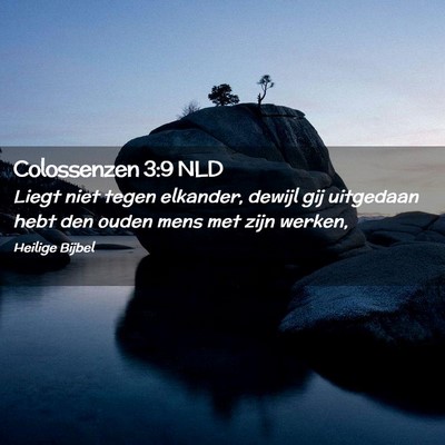 Picture 02 - Colossenzen 3:9 NLD - Liegt niet tegen elkander, dewijl gij uitgedaan - Bible Verse Picture