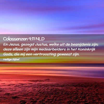 Picture 02 - Colossenzen 4:11 NLD - En Jezus, gezegd Justus, welke uit de besnijdenis - Bible Verse Picture