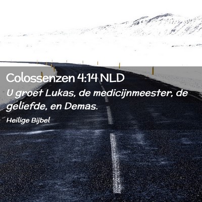 Picture 02 - Colossenzen 4:14 NLD - U groet Lukas, de medicijnmeester, de geliefde, - Bible Verse Picture