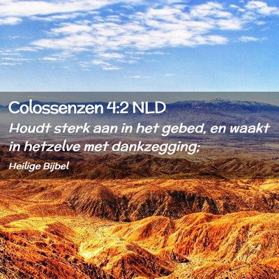 Picture 02 - Colossenzen 4:2 NLD - Houdt sterk aan in het gebed, en waakt in - Bible Verse Picture