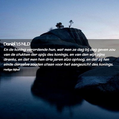 Picture 02 - Daniël 1:5 NLD - En de koning verordende hun, wat men ze dag bij - Bible Verse Picture