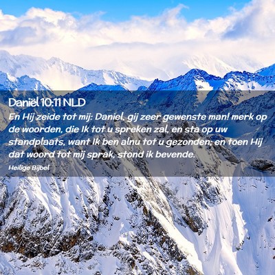 Picture 02 - Daniël 10:11 NLD - En Hij zeide tot mij: Daniel, gij zeer gewenste - Bible Verse Picture