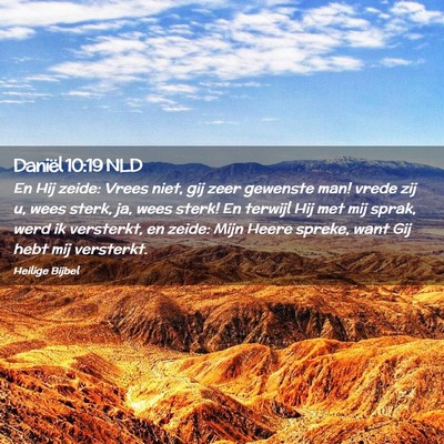 Picture 02 - Daniël 10:19 NLD - En Hij zeide: Vrees niet, gij zeer gewenste man! - Bible Verse Picture