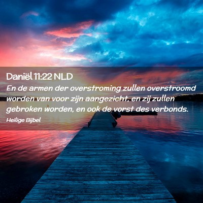 Picture 02 - Daniël 11:22 NLD - En de armen der overstroming zullen overstroomd - Bible Verse Picture